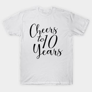 Cheers To 10 Years - 10th Birthday - Anniversary T-Shirt